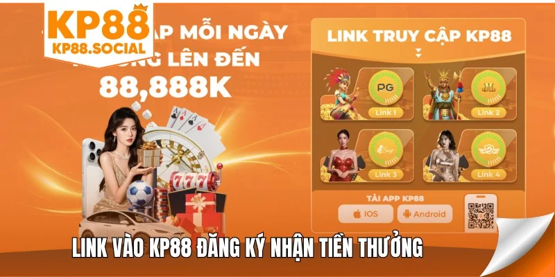 link-vao-kp88-dang-ky-nhan-tien-thuong